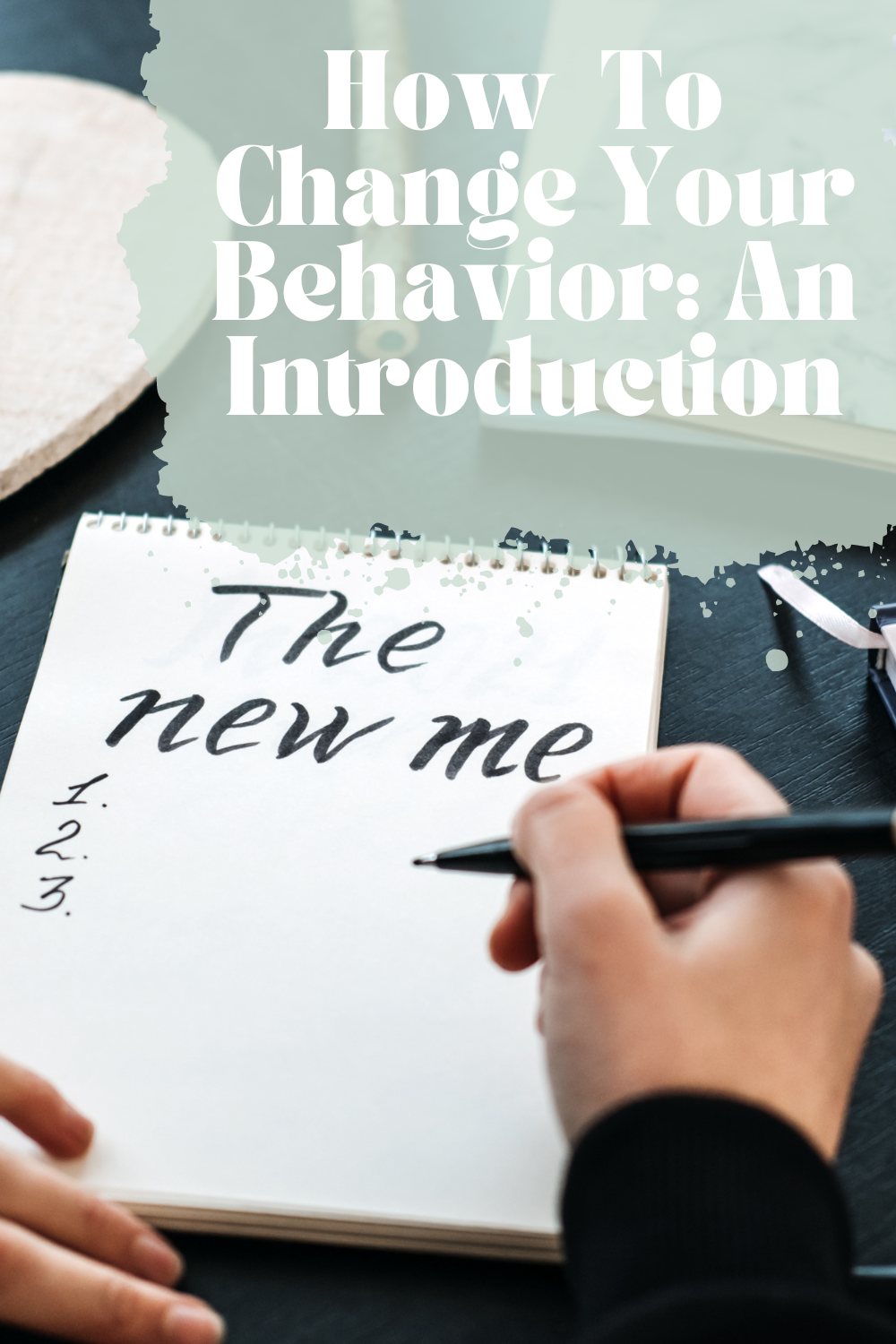 How to Change Your Behavior: An Introduction