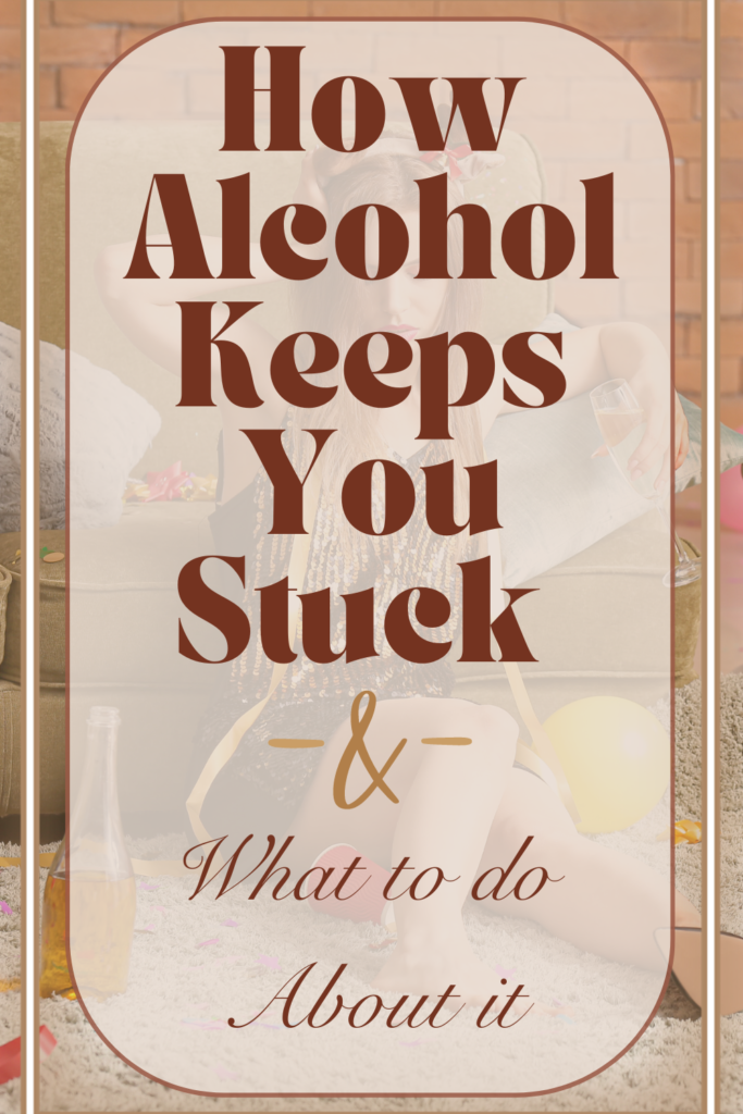 How alcohol keeps you stuck