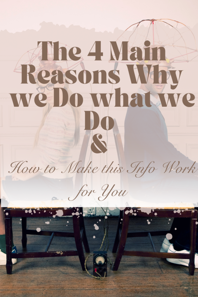 The 4 Reasons Why we Do what we do
