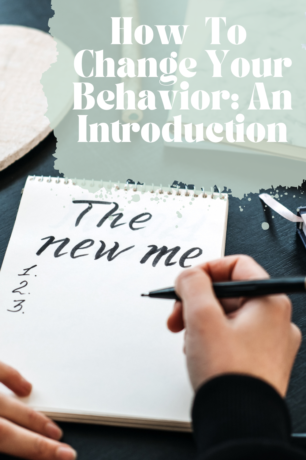 How to Change your Behavior: An Introduction