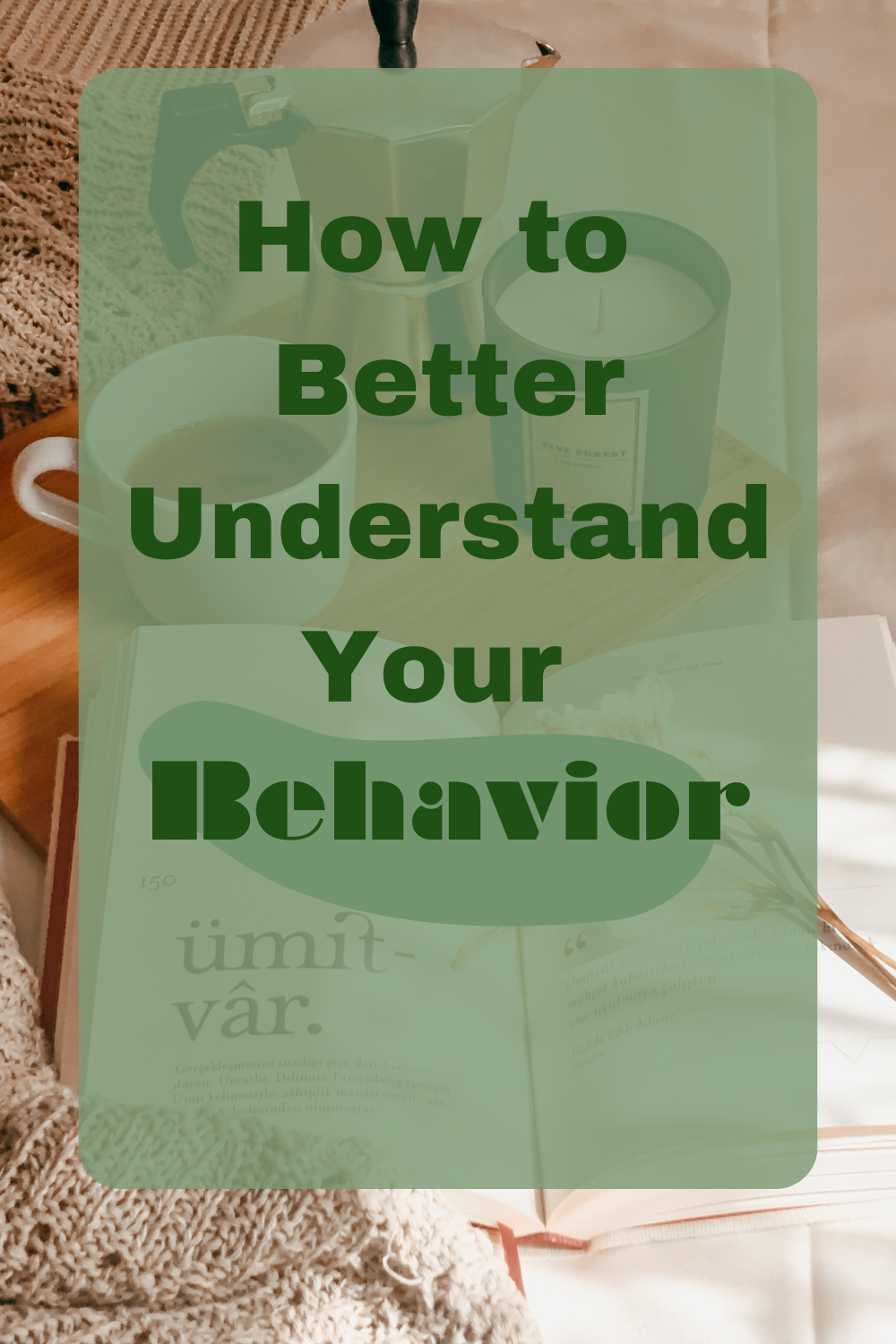 How to Better understand your behavior